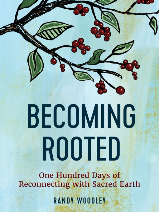 Title details for Becoming Rooted by Randy Woodley - Available